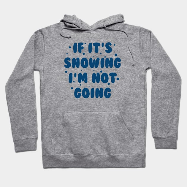 If It's Snowing Hoodie by VectorPlanet